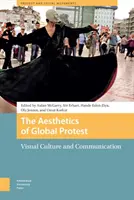 Estetyka globalnego protestu: Kultura wizualna i komunikacja - The Aesthetics of Global Protest: Visual Culture and Communication