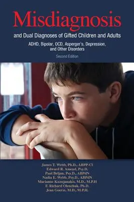 Błędna diagnoza i podwójna diagnoza utalentowanych dzieci i dorosłych: ADHD, choroba afektywna dwubiegunowa, OCD, zespół Aspergera, depresja i inne zaburzenia - Misdiagnosis and Dual Diagnoses of Gifted Children and Adults: ADHD, Bipolar, OCD, Asperger's, Depression, and Other Disorders