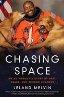 W pogoni za kosmosem: Historia astronauty o odwadze, łasce i drugich szansach - Chasing Space: An Astronaut's Story of Grit, Grace, and Second Chances