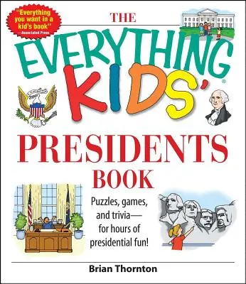 The Everything Kids' Presidents Book: Zagadki, gry i ciekawostki - na wiele godzin prezydenckiej zabawy - The Everything Kids' Presidents Book: Puzzles, Games and Trivia - For Hours of Presidential Fun