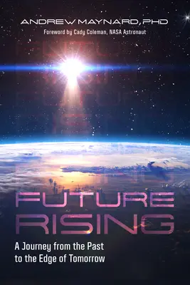 Future Rising: A Journey from the Past to the Edge of Tomorrow (Przyszłość ludzkości, Społeczne aspekty technologii) - Future Rising: A Journey from the Past to the Edge of Tomorrow (Future of Humanity, Social Aspects of Technology)