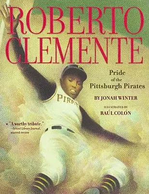 Roberto Clemente: Duma Pittsburgh Pirates - Roberto Clemente: Pride of the Pittsburgh Pirates