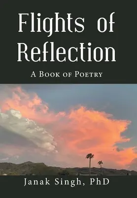 Loty refleksji: Księga poezji - Flights of Reflection: A Book of Poetry