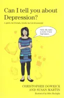 Czy mogę ci powiedzieć o depresji? Przewodnik dla przyjaciół, rodziny i specjalistów - Can I Tell You about Depression?: A Guide for Friends, Family and Professionals