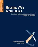 Hacking Web Intelligence: Koncepcje i techniki wywiadu i rozpoznania sieciowego typu open source - Hacking Web Intelligence: Open Source Intelligence and Web Reconnaissance Concepts and Techniques