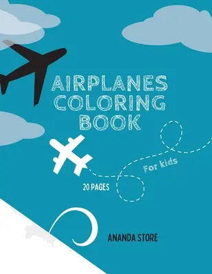 Kolorowanka Samolot: Samolot Kolorowanka Dla Dzieci: Magiczne kolorowanki z samolotami dla dzieci w wieku 4-8 lat - Airplane Coloring Book: Airplane Coloring Book For Kids: Magicals Coloring Pages with Airplanes For Kids Ages 4-8