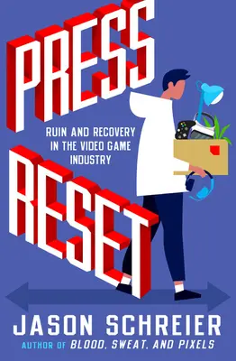 Press Reset: Ruina i odbudowa w branży gier wideo - Press Reset: Ruin and Recovery in the Video Game Industry