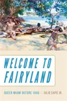Witamy w krainie baśni: Queer Miami przed 1940 rokiem - Welcome to Fairyland: Queer Miami Before 1940