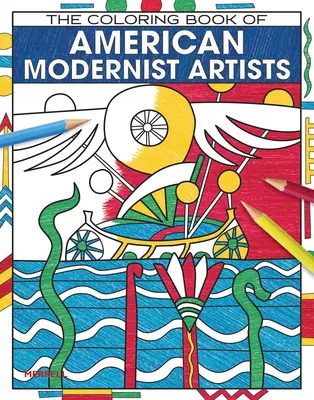 Kolorowanka amerykańskich artystów modernistycznych - The Coloring Book of American Modernist Artists