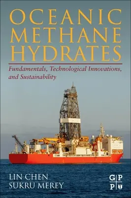 Oceaniczne hydraty metanu: Podstawy, innowacje technologiczne i zrównoważony rozwój - Oceanic Methane Hydrates: Fundamentals, Technological Innovations, and Sustainability