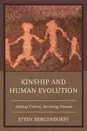 Pokrewieństwo i ewolucja człowieka: Tworzenie kultury, stawanie się człowiekiem - Kinship and Human Evolution: Making Culture, Becoming Human