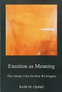 Emocja jako znaczenie: The Literary Case for How We Imagine - Emotion as Meaning: The Literary Case for How We Imagine