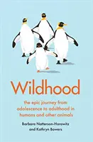 Wildhood - epicka podróż od dorastania do dorosłości u ludzi i innych zwierząt - Wildhood - the epic journey from adolescence to adulthood in humans and other animals