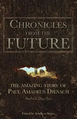 Kroniki z przyszłości: Niesamowita historia Paula Amadeusa Dienacha - Chronicles From The Future: The amazing story of Paul Amadeus Dienach