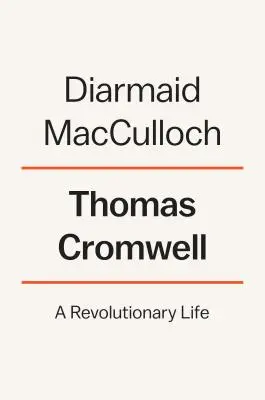 Thomas Cromwell: Rewolucyjne życie - Thomas Cromwell: A Revolutionary Life