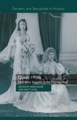 Queer 1950s: Ponowne przemyślenie seksualności w latach powojennych - Queer 1950s: Rethinking Sexuality in the Postwar Years