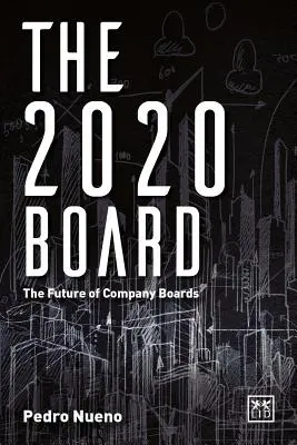 Zarząd 2020: Przyszłość zarządów spółek - The 2020 Board: The Future of Company Boards