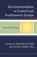 Ekologia w Europie Środkowej i Południowo-Wschodniej: perspektywy historyczne - Environmentalism in Central and Southeastern Europe: Historical Perspectives