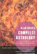 Alan Oken's Complete Astrology: Klasyczny przewodnik po współczesnej astrologii - Alan Oken's Complete Astrology: The Classic Guide to Modern Astrology