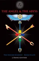 Anioł i otchłań: wewnętrzna podróż, księgi II i III - The Angel & the Abyss: The Inward Journey, Books II & III