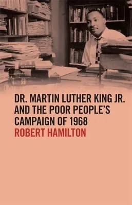 Dr Martin Luther King Jr. i kampania na rzecz ubogich z 1968 r. - Dr. Martin Luther King Jr. and the Poor People's Campaign of 1968