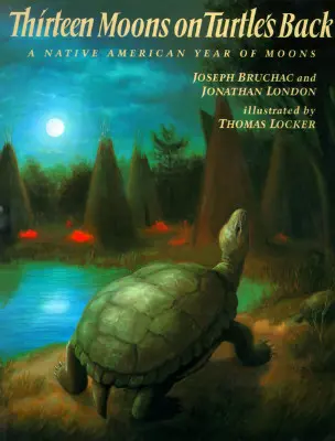 Trzynaście księżyców na grzbiecie żółwia: Rdzennie amerykański rok księżyców - Thirteen Moons on Turtle's Back: A Native American Year of Moons