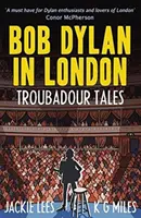 Bob Dylan w Londynie: Opowieści trubadura - Bob Dylan in London: Troubadour Tales