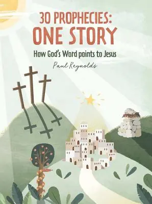 30 proroctw: Jedna historia: Jak Słowo Boże wskazuje na Jezusa - 30 Prophecies: One Story: How God's Word Points to Jesus