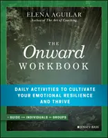 Zeszyt ćwiczeń Onward: Codzienne czynności, aby kultywować swoją odporność emocjonalną i przetrwać - The Onward Workbook: Daily Activities to Cultivate Your Emotional Resilience and Thrive