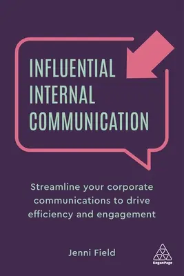 Wpływowa komunikacja wewnętrzna: Usprawnij komunikację korporacyjną, aby zwiększyć wydajność i zaangażowanie - Influential Internal Communication: Streamline Your Corporate Communication to Drive Efficiency and Engagement