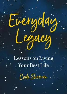 Dziedzictwo codzienności: Lekcje życia z celem, właśnie teraz - Everyday Legacy: Lessons for Living with Purpose, Right Now