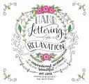 Hand Lettering for Relaxation: Inspirujący podręcznik do tworzenia pięknej sztuki literniczej - Hand Lettering for Relaxation: An Inspirational Workbook for Creating Beautiful Lettered Art