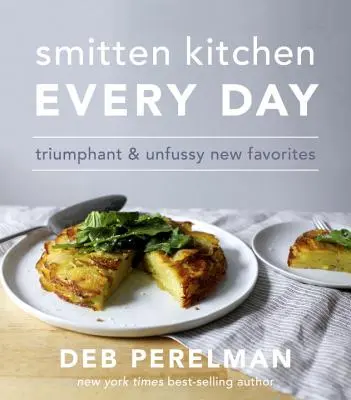 Smitten Kitchen Every Day: Triumphant and Unfussy New Favorites: Książka kucharska - Smitten Kitchen Every Day: Triumphant and Unfussy New Favorites: A Cookbook