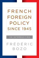 Francuska polityka zagraniczna od 1945 roku: Wprowadzenie - French Foreign Policy Since 1945: An Introduction