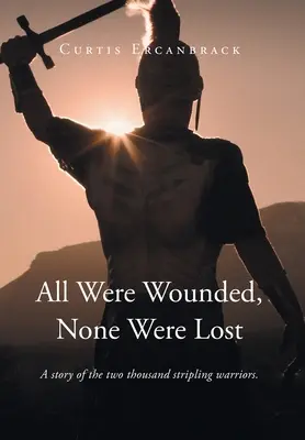 Wszyscy byli ranni, nikt nie zginął: Historia dwóch tysięcy wojowników. - All Were Wounded, None Were Lost: A story of the two thousand stripling warriors.