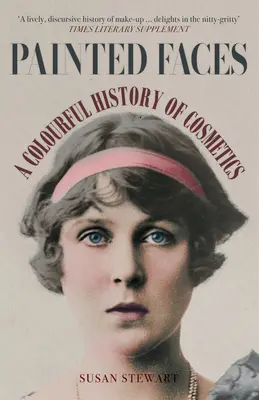 Painted Faces: Kolorowa historia kosmetyków - Painted Faces: A Colourful History of Cosmetics