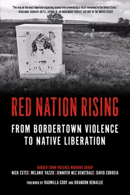 Powstanie Czerwonego Narodu: Od przemocy w Bordertown do wyzwolenia rdzennych mieszkańców - Red Nation Rising: From Bordertown Violence to Native Liberation