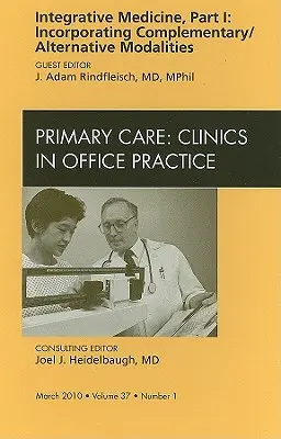 Medycyna integracyjna, część I: Włączanie metod komplementarnych/alternatywnych, wydanie Primary Care Clinics in Office Practice, 37 - Integrative Medicine, Part I: Incorporating Complementary/Alternative Modalities, an Issue of Primary Care Clinics in Office Practice, 37