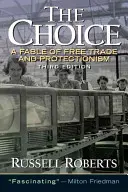 Wybór: Bajka o wolnym handlu i ochronie - The Choice: A Fable of Free Trade and Protection