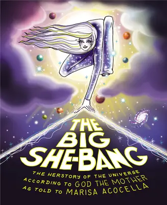 The Big She-Bang: Historia wszechświata według Boga Matki - The Big She-Bang: The Herstory of the Universe According to God the Mother