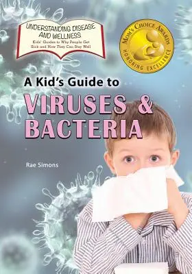 Dziecięcy przewodnik po wirusach i bakteriach - A Kid's Guide to Viruses and Bacteria