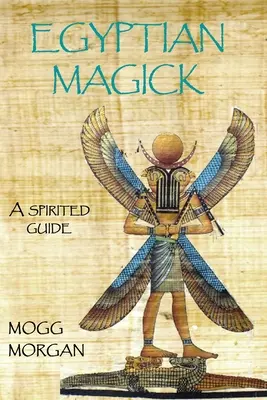 Egipska magia: przewodnik pełen ducha - Egyptian Magick: a spirited guide