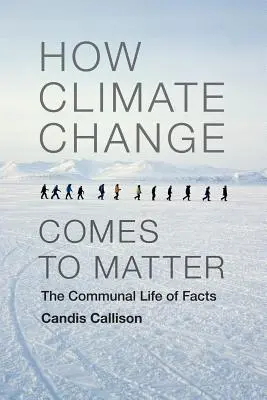 Jak zmiany klimatu nabierają znaczenia: Społeczne życie faktów - How Climate Change Comes to Matter: The Communal Life of Facts