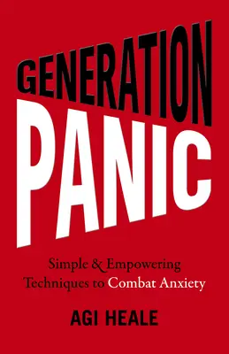 Generation Panic: Proste i wzmacniające techniki walki z lękiem - Generation Panic: Simple & Empowering Techniques to Combat Anxiety