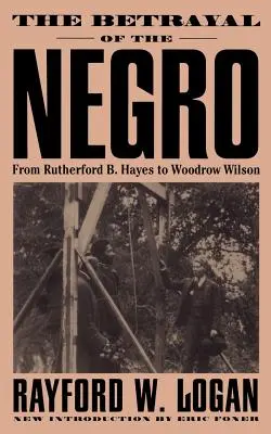 Zdrada Murzynów - od Rutherforda B. Hayesa do Woodrowa Wilsona - The Betrayal of the Negro, from Rutherford B. Hayes to Woodrow Wilson