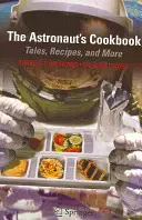 Książka kucharska astronauty: Opowieści, przepisy i nie tylko - The Astronaut's Cookbook: Tales, Recipes, and More