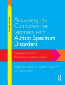 Dostęp do programu nauczania dla uczniów z zaburzeniami ze spektrum autyzmu: Wykorzystanie programu Teacch do pomocy w integracji - Accessing the Curriculum for Learners with Autism Spectrum Disorders: Using the Teacch Programme to Help Inclusion