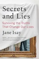 Sekrety i kłamstwa: Przetrwać prawdy, które zmieniają nasze życie - Secrets and Lies: Surviving the Truths That Change Our Lives