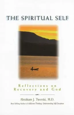 Duchowe ja: Refleksje na temat zdrowienia i Boga - The Spiritual Self: Reflections on Recovery and God