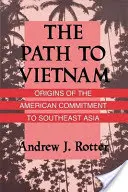 Droga do Wietnamu: Początki amerykańskiego zaangażowania w Azji Południowo-Wschodniej - The Path to Vietnam: Origins of the American Commitment to Southeast Asia